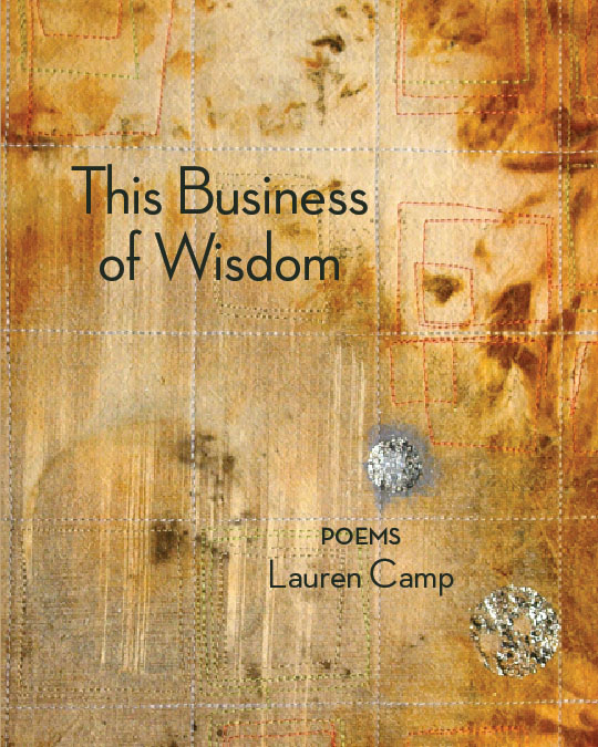 This Business of Wisdom, Poems by Lauren Camp