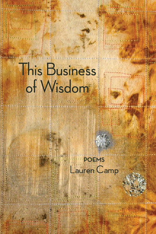 This Business of Wisdom,Poems by Lauren Camp